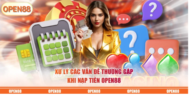 Các bước giúp nạp tiền OPEN88 nhanh chóng hơn