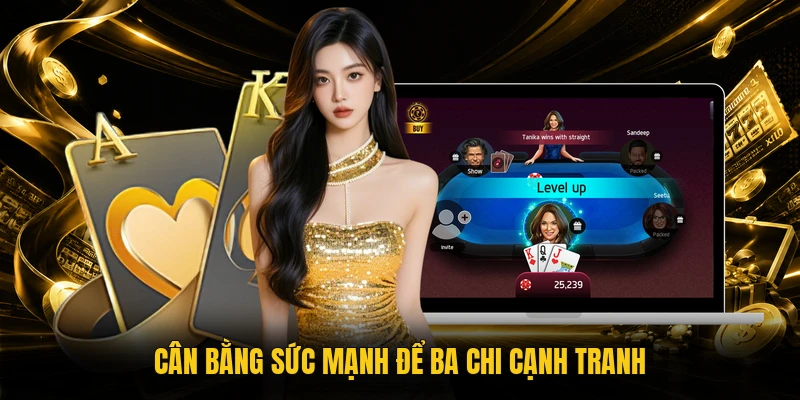 Cân bằng sức mạnh để ba chi cạnh tranh