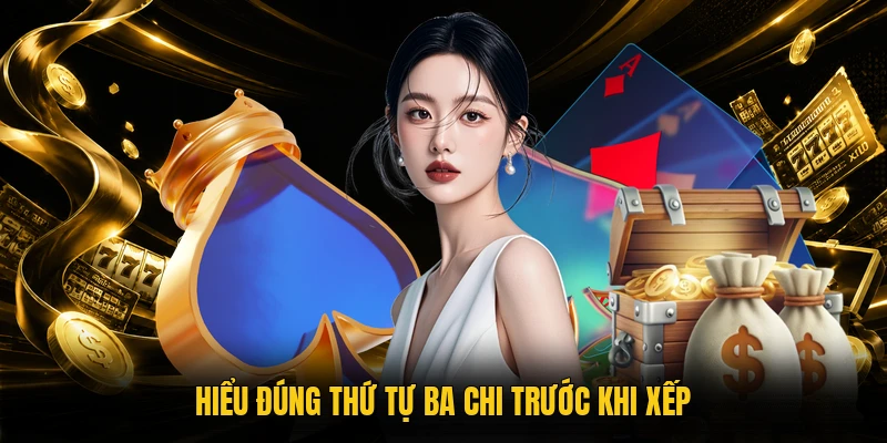 Hiểu đúng thứ tự ba chi trước khi xếp
